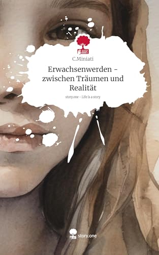 Erwachsenwerden - zwischen Träumen und Realität. Life is a Story - story.one von story.one publishing