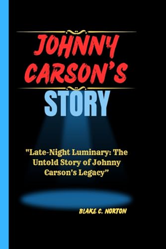 JOHNNY CARSON'S STORY: "Late-Night Luminary: The Untold Story of Johnny Carson's Legacy”