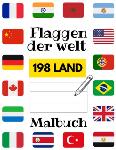 Flaggen Der Welt Malbuch: Lerne alle Länder der Welt kennen - Male die Flaggen aller Länder aus, wobei dir Farbführungen helfen.