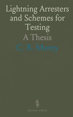 Lightning Arresters and Schemes for Testing: A Thesis von Sothis Press