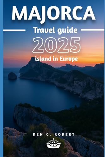 MAJORCA TRAVEL GUIDE 2025: "Your Ultimate Travel Companion to Exploring the Best of Majorca" (ADVENTURERS HIKING, Band 2) von Independently published