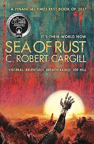 Sea of Rust: The post-apocalyptic science fiction epic about AI and what makes us human von Gollancz
