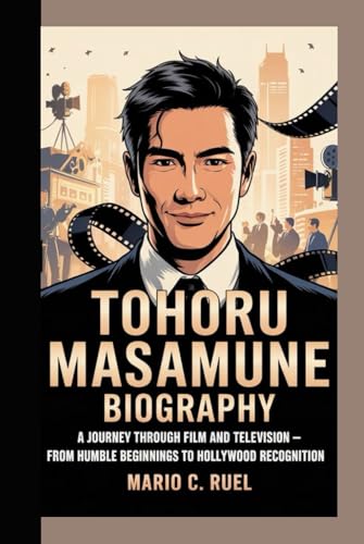 TOHORU MASAMUNE BIOGRAPHY: A Journey Through Film and Television – From Humble Beginnings to Hollywood Recognition TOHORU MASAMUNE BIOGRAPHY: A Journey Through Film and Television – From Humble Beginnings to Hollywood Recognition von Independently published
