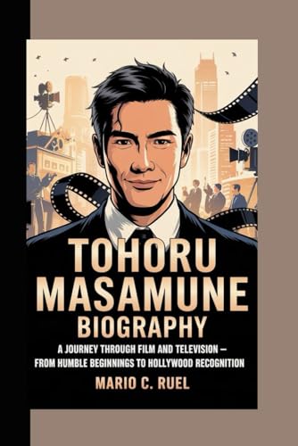 TOHORU MASAMUNE BIOGRAPHY: A Journey Through Film and Television – From Humble Beginnings to Hollywood Recognition TOHORU MASAMUNE BIOGRAPHY: A Journey Through Film and Television – From Humble Beginnings to Hollywood Recognition von Independently published