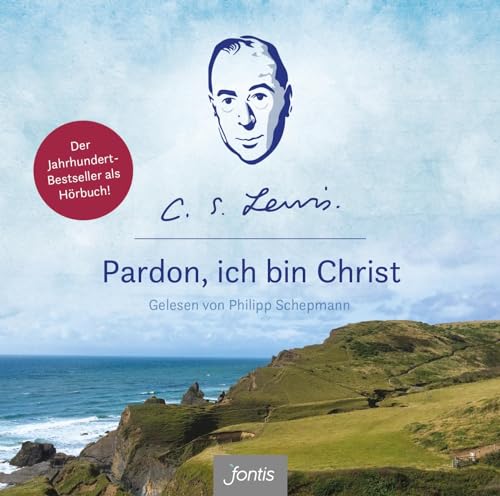 Pardon, ich bin Christ: Gelesen von Philipp Schepmann Pardon, ich bin Christ: Gelesen von Philipp Schepmann von fontis