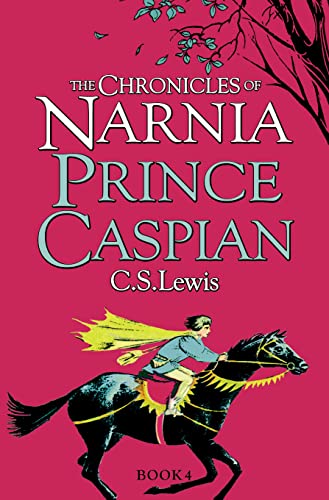 Prince Caspian (The Chronicles of Narnia): Return to Narnia in the classic sequel to C.S. Lewis’ beloved children’s book