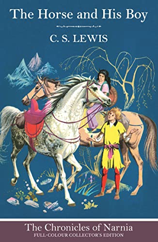 The Horse and His Boy (Hardback): Book 3 in the classic children’s fantasy adventure series (The Chronicles of Narnia)