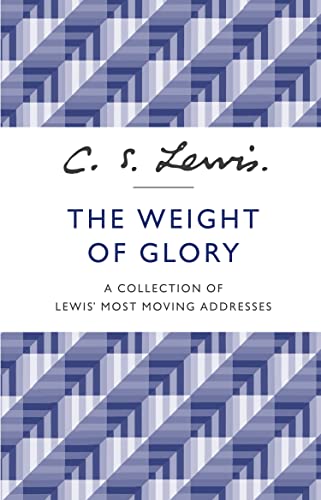 The Weight of Glory: A Collection of Lewis' Most Moving Addresses von HarperCollins Publishers