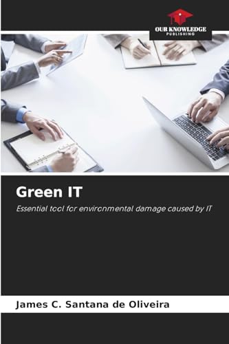 Green IT: Essential tool for environmental damage caused by IT von Our Knowledge Publishing