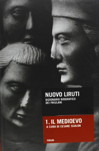 Nuovo Liruti. Dizionario biografico dei friulani. Il Medioevo (Vol. 1) (Libri e biblioteche)