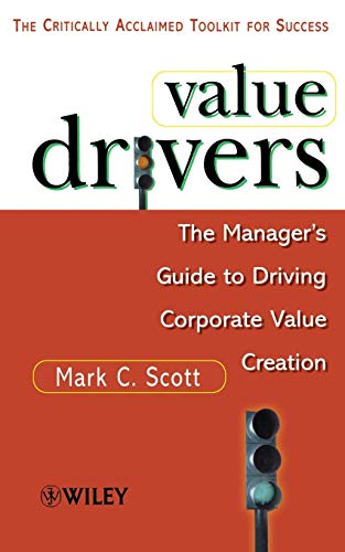 Value Drivers (MMP): The Manager's Guide to Driving Corporate Value Creation