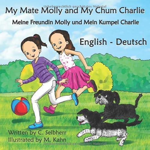 My Mate Molly and My Chum Charlie - Meine Freundin Molly und Mein Kumpel Charlie: English - Deutsch - Bilingual Children's Book (English - Deutsch - Bilingual Books) von Harlescott Books