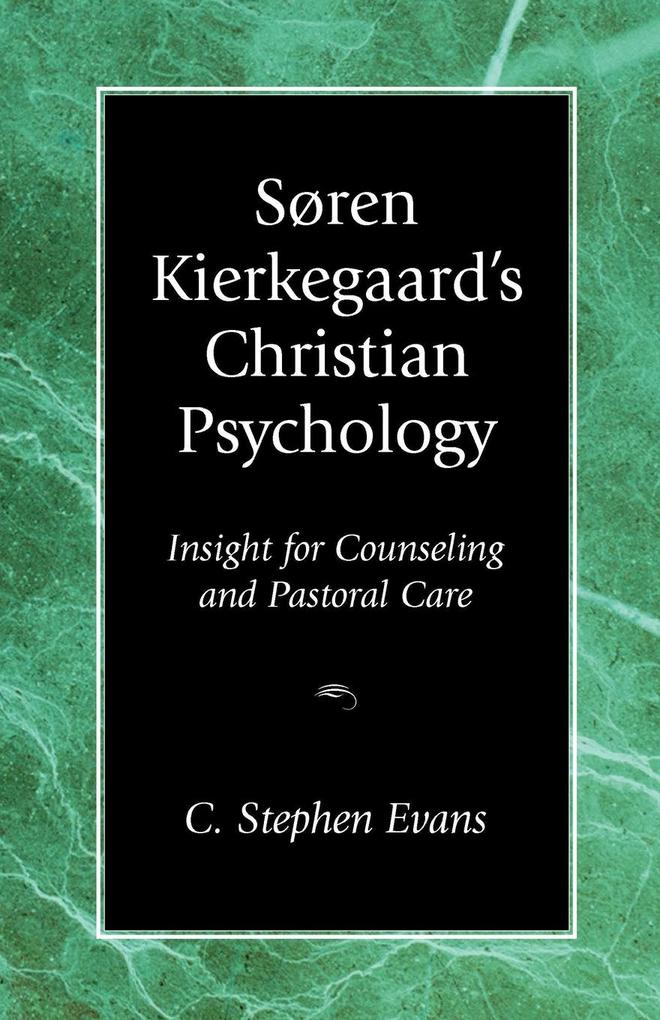 Soren Kierkegaard's Christian Psychology: Insight for Counseling & Pastoral Care von REGENT COLLEGE PUB (WA)