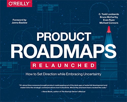 Product Roadmaps Relaunched: A Practical Guide to Prioritizing Opportunities, Aligning Teams, and Delivering Value to Customers and Stakeholders von O'Reilly UK Ltd.