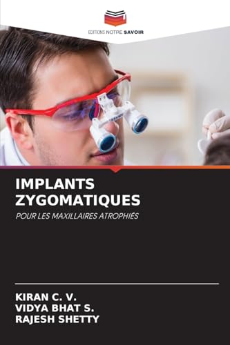 IMPLANTS ZYGOMATIQUES: POUR LES MAXILLAIRES ATROPHIÉS von Editions Notre Savoir
