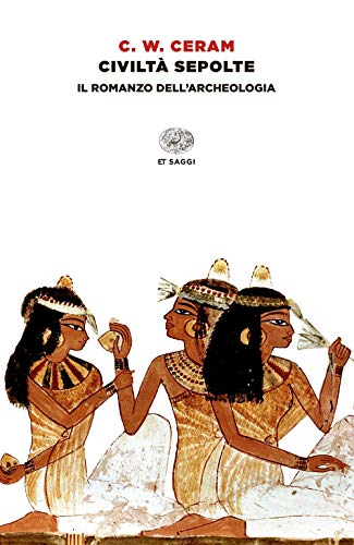 Civiltà sepolte. Il romanzo dell'archeologia (Super ET) von Einaudi