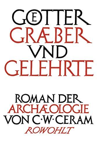 Götter, Gräber und Gelehrte: Roman der Archäologie von Rowohlt Verlag GmbH