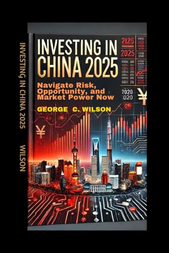 INVESTING IN CHINA: Navigate Risk, Opportunity, and Market Power Now von Independently published