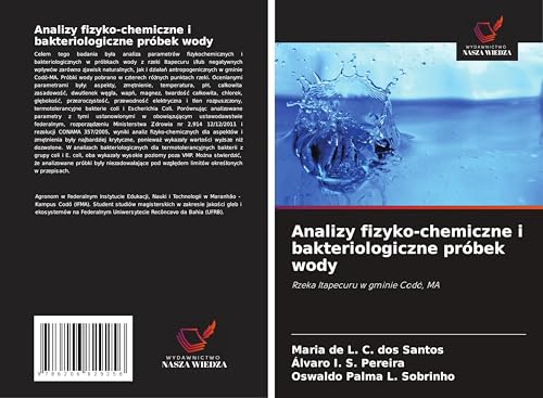 Analizy fizyko-chemiczne i bakteriologiczne próbek wody: Rzeka Itapecuru w gminie Codó, MA von Wydawnictwo Nasza Wiedza