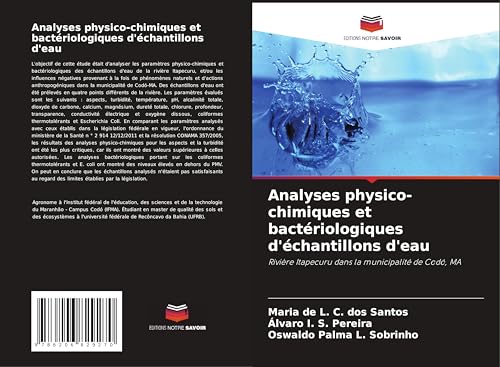 Analyses physico-chimiques et bactériologiques d'échantillons d'eau: Rivière Itapecuru dans la municipalité de Codó, MA von Editions Notre Savoir