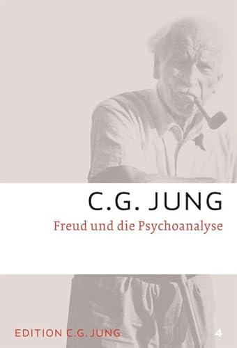 Freud und die Psychoanalyse: Gesammelte Werke 4 (C.G.Jung, Gesammelte Werke 1-20 Broschur)