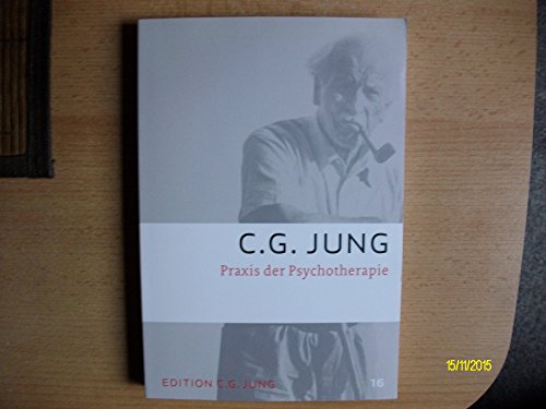 Praxis der Psychotherapie: Gesammelte Werke 16 (C.G.Jung, Gesammelte Werke 1-20 Broschur) von Patmos-Verlag