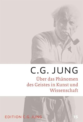 Über das Phänomen des Geistes in Kunst und Wissenschaft: Gesammelte Werke 15 (C.G.Jung, Gesammelte Werke 1-20 Broschur) Über das Phänomen des Geistes in Kunst und Wissenschaft: Gesammelte Werke 15 (C.G.Jung, Gesammelte Werke 1-20 Broschur)