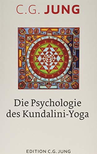 Die Psychologie des Kundalini-Yoga: Nach Aufzeichnungen des Seminars 1932 von Patmos-Verlag