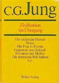 Gesammelte Werke, 20 Bde., Briefe, 3 Bde. und 3 Suppl.-Bde., in 30 Tl.-Bdn., Bd.10, Zivilisation im Übergang: Gesammelte Werke 1-20 (C.G.Jung, Gesammelte Werke. Bände 1-20 Hardcover) von Patmos-Verlag