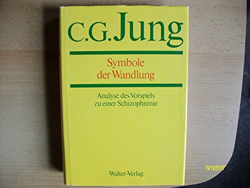 Gesammelte Werke, 20 Bde., Briefe, 3 Bde. und 3 Suppl.-Bde., in 30 Tl.-Bdn., Bd.5, Symbole der Wandlung: Analyse des Vorspiels zu einer Schizophrenie (C.G.Jung, Gesammelte Werke. Bände 1-20 Hardcover)