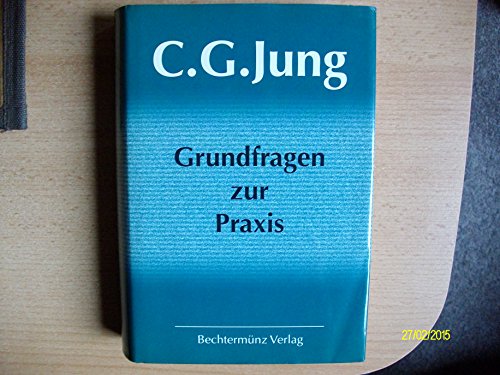Grundwerk C. G. Jung, 9 Bde., Bd.1, Grundfragen zur Praxis (C.G.Jung, Grundwerk) Grundwerk C. G. Jung, 9 Bde., Bd.1, Grundfragen zur Praxis (C.G.Jung, Grundwerk)
