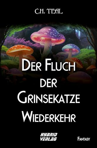 Der Fluch der Grinsekatze: Wiederkehr von Hybrid Verlag