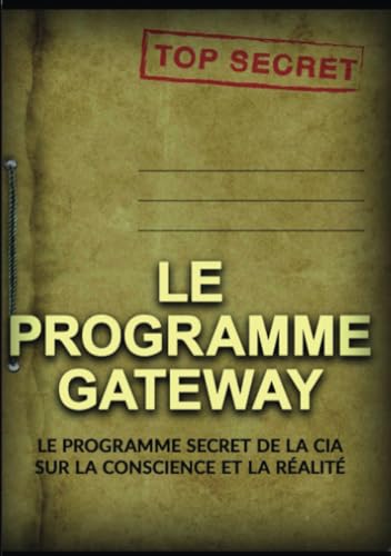 Le Programme Gateway: Le Programme secret de la CIA sur la conscience et la réalité von Stargatebook