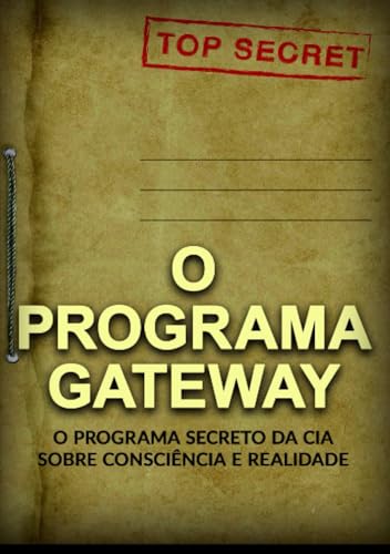 O Programa Gateway: O Programa secreto da C.I.A. sobre consciência e realidade von Stargatebook