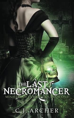 The Last Necromancer (The Ministry of Curiosities, Band 1)