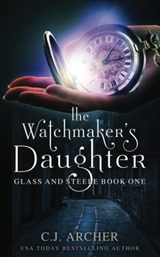 The Watchmaker's Daughter (Glass and Steele, Band 1)