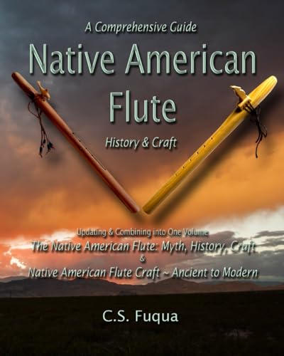Native American Flute: A Comprehensive Guide ~ History & Craft von Independently Published