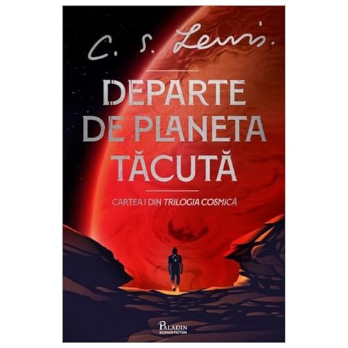Trilogia Cosmica 1. Departe De Planeta Tacuta von Paladin
