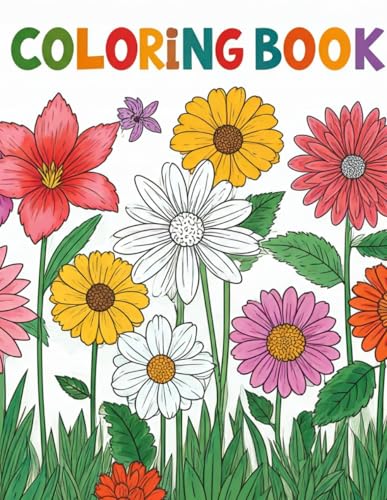 Colorful Blooms: A Fun Flower Coloring Adventure von Independently published