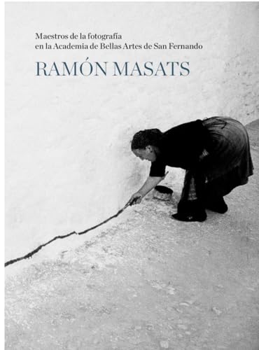 RAMON MASATS (MAESTROS DE LA FOTOGRAFIA REAL ACADEMIA, Band 5) von Ediciones del Azar
