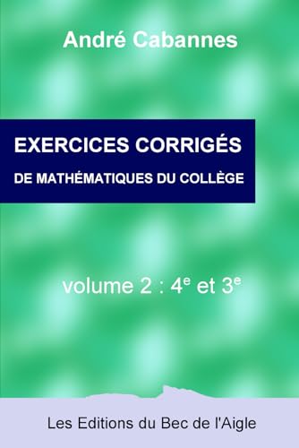 Exercices corrigés de mathématiques de 4e et 3e (Mathématiques du collège, Band 4) Exercices corrigés de mathématiques de 4e et 3e (Mathématiques du collège, Band 4) von Les Éditions du Bec de l'Aigle