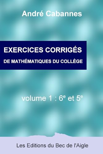 Exercices corrigés de mathématiques de 6e et 5e (Mathématiques du collège, Band 3) Exercices corrigés de mathématiques de 6e et 5e (Mathématiques du collège, Band 3) von Les Éditions du Bec de l'Aigle