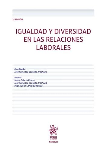 Igualdad y diversidad en las relaciones laborales 2ª Edición (Manuales de Derecho del Trabajo y Seguridad Social) von Editorial Tirant lo Blanch