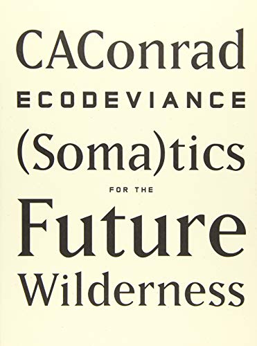 ECODEVIANCE: (Soma)tics for the Future Wilderness von Wave Books