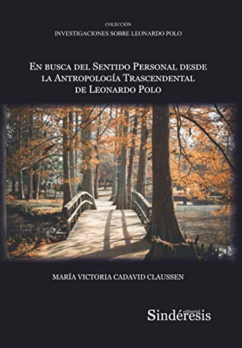 EN BUSCA DEL SENTIDO PERSONAL DESDE LA ANTROPOLOGÍA TRASCENDENTAL DE LEONARDO POLO (Colección Investigaciones Sobre Leonardo Polo, Band 8) von EDITORIAL SINDeRESIS