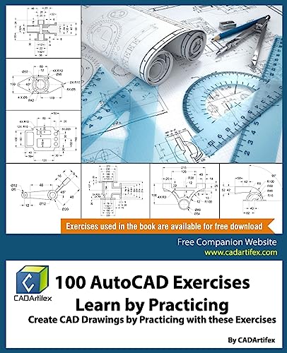 100 AutoCAD Exercises - Learn by Practicing: Create CAD Drawings by Practicing with these Exercises von CREATESPACE