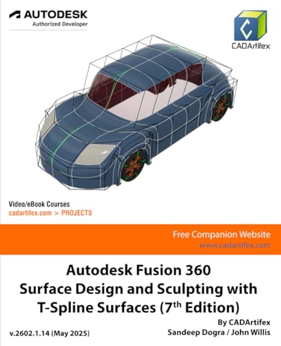 Autodesk Fusion 360 Surface Design and Sculpting with T-Spline Surfaces (7th Edition): May 2025 von CADArtifex