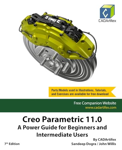 Creo Parametric 11.0: A Power Guide for Beginners and Intermediate Users Creo Parametric 11.0: A Power Guide for Beginners and Intermediate Users von CADArtifex
