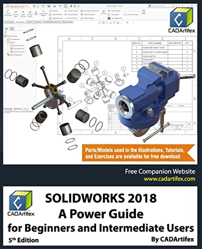 SOLIDWORKS 2018: A Power Guide for Beginners and Intermediate Users SOLIDWORKS 2018: A Power Guide for Beginners and Intermediate Users