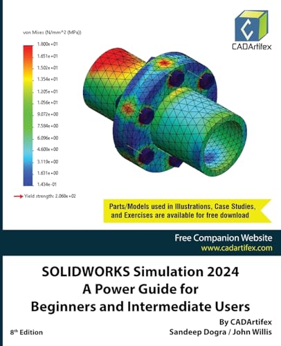SOLIDWORKS Simulation 2024: A Power Guide for Beginners and Intermediate Users: Colored SOLIDWORKS Simulation 2024: A Power Guide for Beginners and Intermediate Users: Colored von CADArtifex